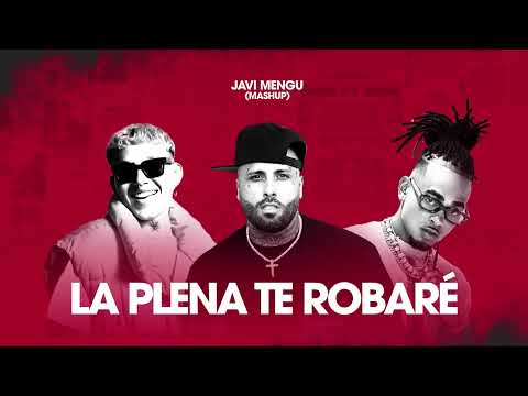 LA PLENA TE ROBARÉ (Javi Mengu Mashup)