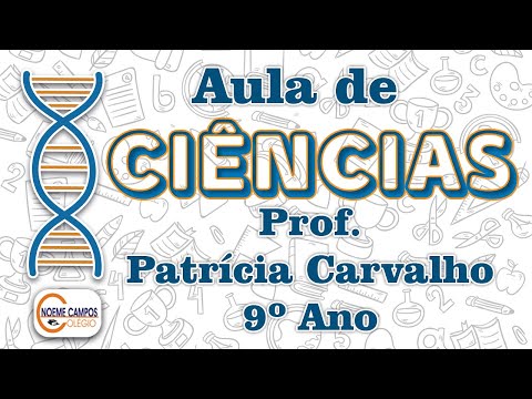 Videoaula 62- Ciências - 9º ano -Semana Se Liga 2 - Profª Patrícia Carvalho - Aula 80
