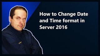 How to Change Date and Time in Server 2016