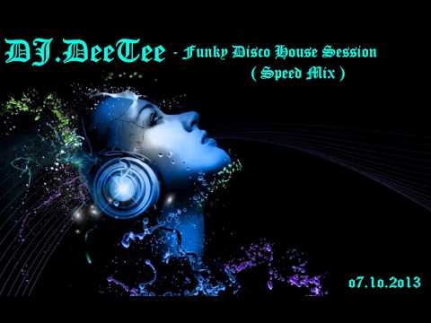 DJ.DeeTee - Funky Disco House Session ( Speed Mix )