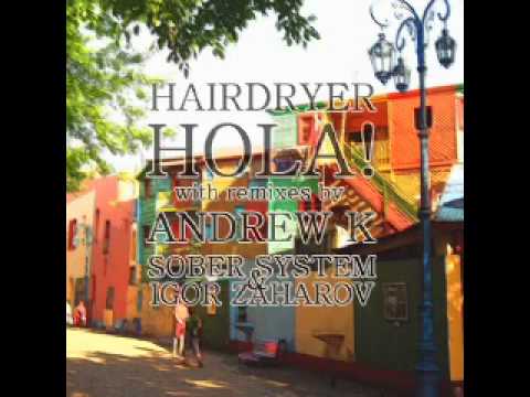 Hairdryer - Hola! (Andrew K Remix) [Vise Versa Music]