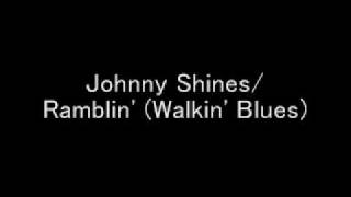 Johnny Shines / Ramblin' (Walkin' Blues)