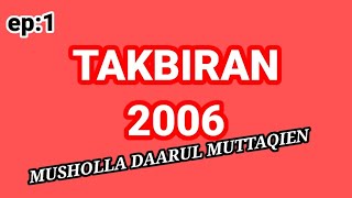 Download lagu ( EP:1 ) TAKBIRAN 2006 MUSHOLLA DAARUL MUTTAQIEN mp3