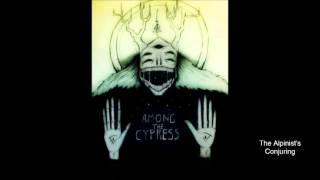 Among the Cypress - The Alpinist's Conjuring