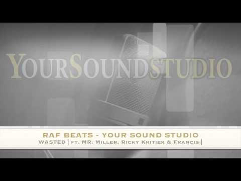 RAF MUSIC | Your Sound Studio | - Wasted (ft. MR. Miller. Ricky kritiek & Francis)
