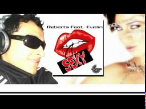 Reberts Feat. Evelin - Sexy (Original Full Mix) Now Available