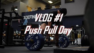 VLOG #1 Push Pull Day