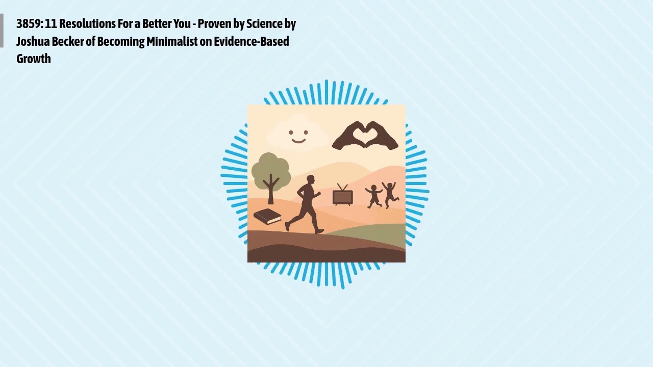 3859: 11 Resolutions For a Better You - Proven by Science by Joshua Becker of Becoming...