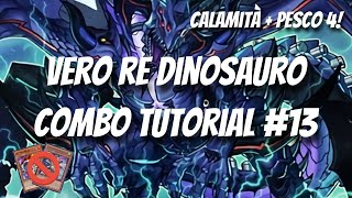 Yu-Gi-Oh! Vero Re Dinosauro Combo Tutorial #13 Calamità + Pesco 4!