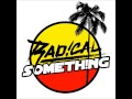 Radical Something - Say Yes - Lyrics 