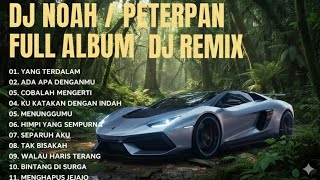 Download lagu DJ TIKTOK TERBARU VIRAL FULL BASS - DJ NOAH  PETERPAN FULL ALBUM NOSTALGIA mp3