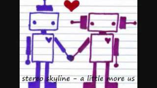 A Little More Us- Stereo Skyline (w/ lyrics)