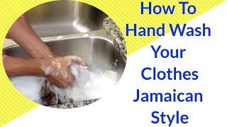 How to hand wash your clothes Jamaican style in the sink. 