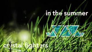 In the Summer - Crystal Fighters