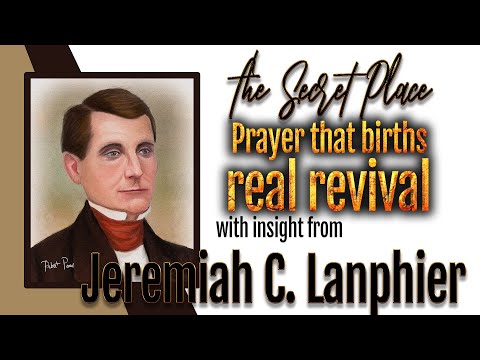 Jeremiah Lanphier's Insight into the Prayer that Brings Revival