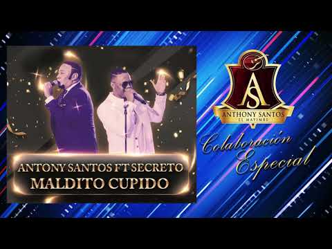 Anthony Santos ft  Secreto -  Maldito Cupido