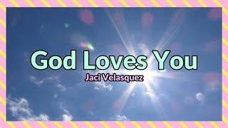 God Loves You - Jaci Velasquez