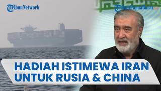 HADIAH ISTIMEWA IRAN UNTUK CHINA & RUSIA, Beri Perlakuan Khusus di Selat Hormuz