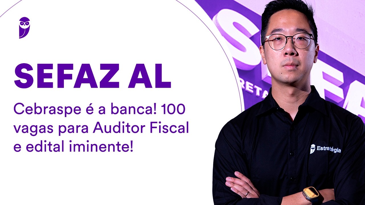 Concurso SEFAZ AL: Cebraspe é a banca - 100 vagas para Auditor Fiscal e edital iminente!