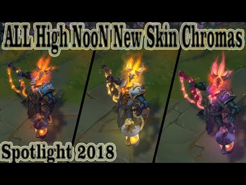 all New high noon skins chromes 2018 || League of Legends High NooN chromas Pre Views !