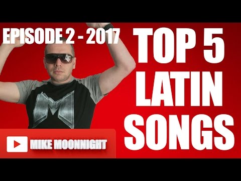 Top 5 Latin Songs - Episode 2 [2017]