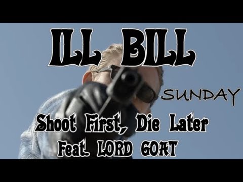 ILL BILL - Shoot first, Die later Ft. LORD GOAT