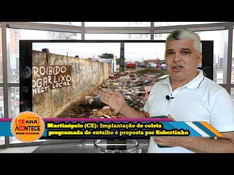 Martinópole(CE): Implantação de coleta programada de entulho é proposta por Robertinho
