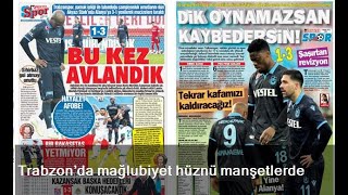 Trabzon’da mağlubiyet hüznü manşetlerde