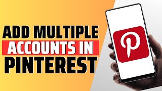 Adding Multiple Accounts In Pinterest