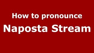 How to pronounce Naposta Stream