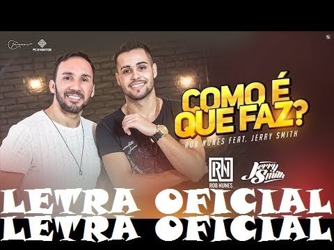 Rob Nunes Feat. Jerry Smith - Como é Que Faz? (LETRA)