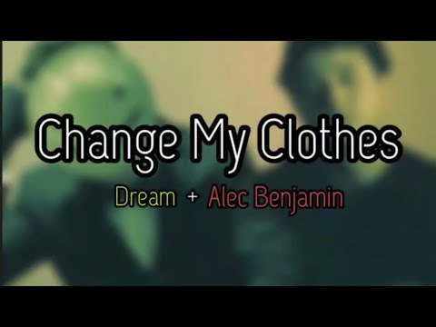 Dream & Alec Benjamin - Change My Clothes | Lyrics By Nikki
