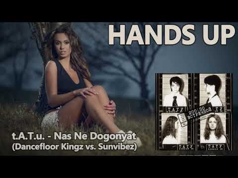 t.A.T.u. - Nas Ne Dogonyat (Dancefloor Kingz vs. Sunvibez Bootleg) [HANDS UP]