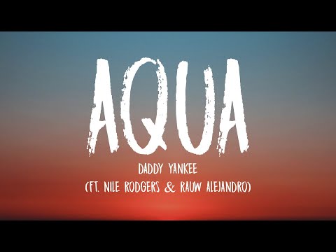 Daddy Yankee x Rauw Alejandro x Nile Rodgers - Agua (Letra/Lyrics)