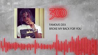 Famous Dex - Broke My Back For You | 300 Ent (Official Audio)