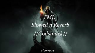 FML - Slowed n Reverb //Godsmack//