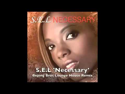 S.E.L 'Necessary' Bejiing Bros Lounge House Remix