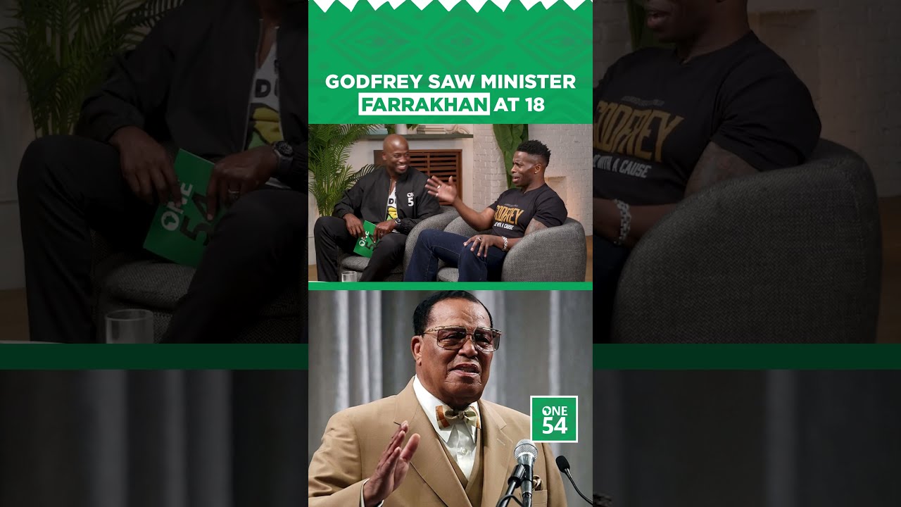 Godfrey Saw Minister Farrakhan At 18 | One54 Africa Podcast