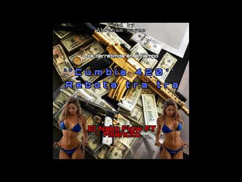 Cumbia 420 RKT- REBOTA TRA TRA 😈#ElNako😈 FT Milancito (Prod By: Abraham Wayne)(Video Cover)