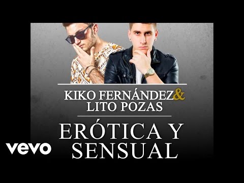 Kiko Fernández and Lito Pozas - Erótica y Sensual (Official Audio) ft. Jorge Melendez