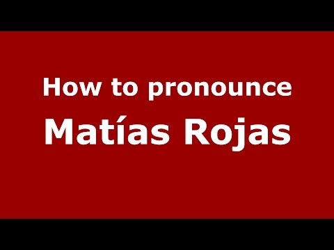 How to pronounce Matías Rojas (Spanish/Argentina) - PronounceNames.com