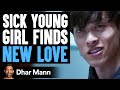 SICK YOUNG GIRL Finds NEW LOVE Ft Alan Chikin Chow Chelsea Sik Dhar Mann Studios