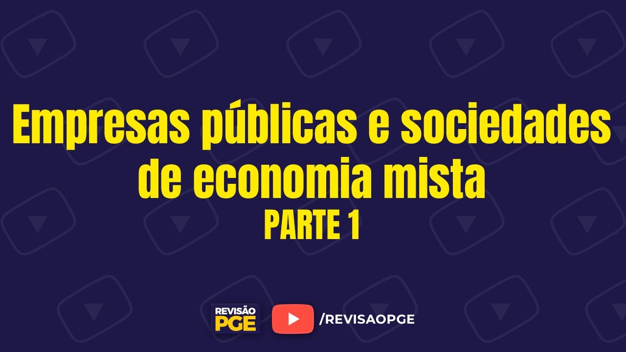 Empresas públicas e sociedades de economia mista - parte 1