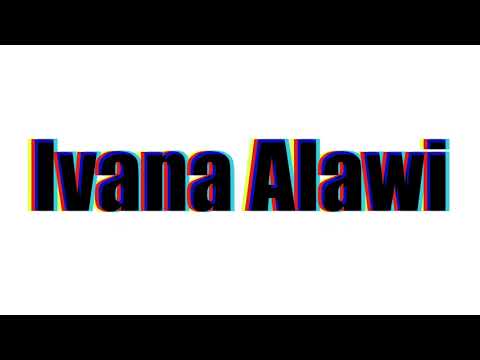 How to pronounce Ivana Alawi?(SORT OF CORRRECTLY...)