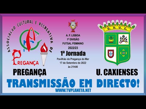Transmissão Futsal Feminino: PREGANÇA x CAXIENSES - 1ª Divisão AFL 2022/23