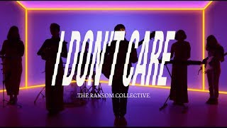 The Ransom Collective - I Don&#39;t Care