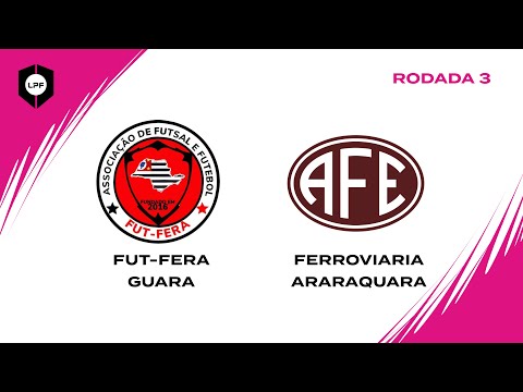 COPA DA LPF FEMININA - FUT FERA GUARA x FERROVIARIA