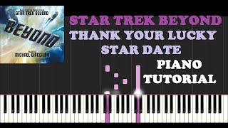 Star Trek Beyond - Thank Your Lucky Star Date (Piano Tutorial With Synthesia)(FREE PIANO SHEET)