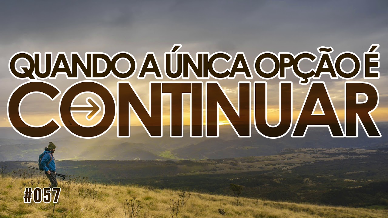 Quando a única opção é continuar