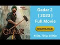 How To Download Gadar 2 Movie Full Hd Gadar 2 Movie Kaise Download Karen Full Hd Mein